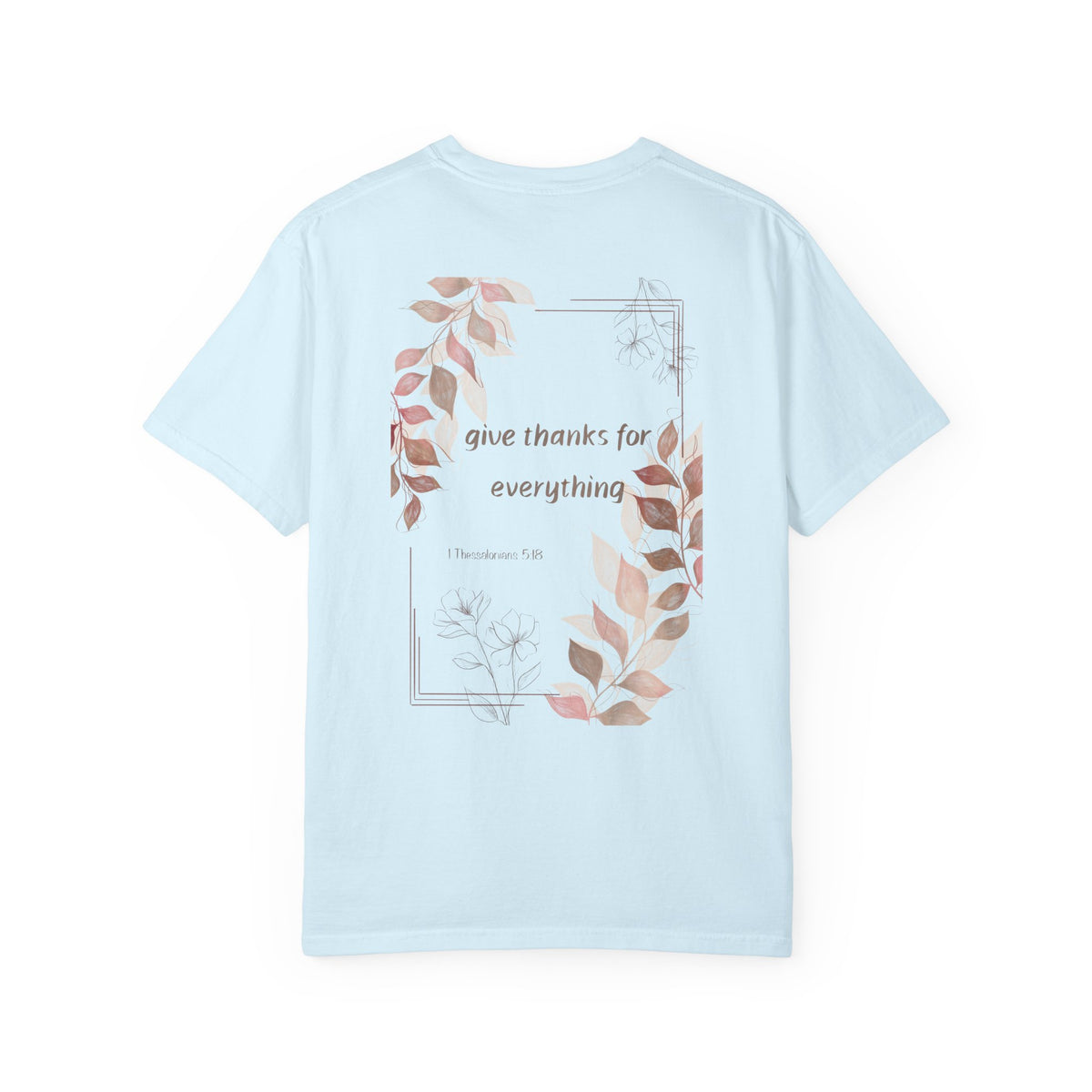 T-Shirt - Give thanks for everything