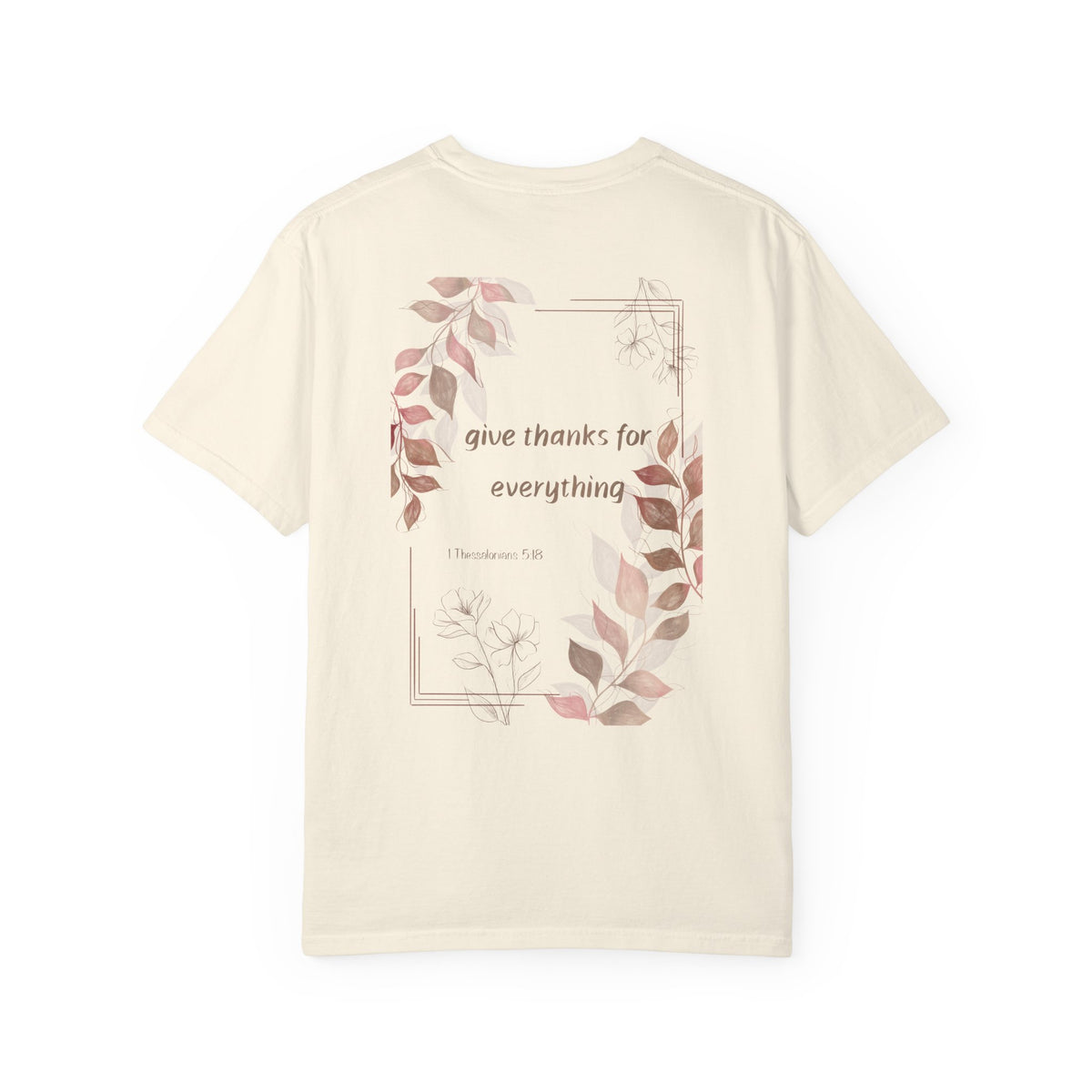 T-Shirt - Give thanks for everything