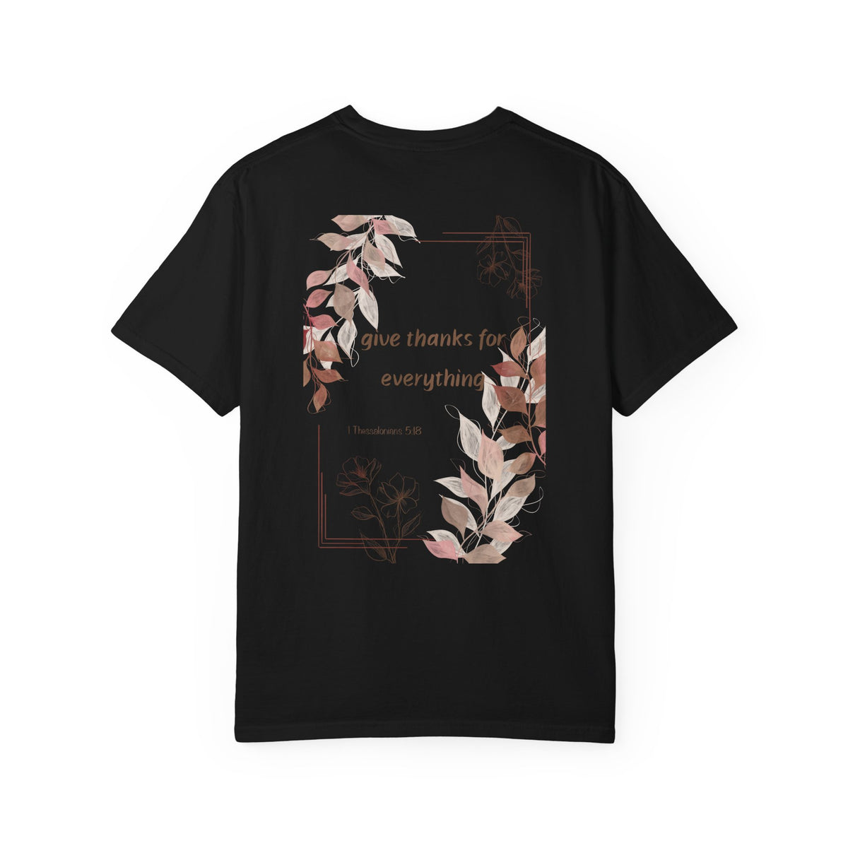T-Shirt - Give thanks for everything
